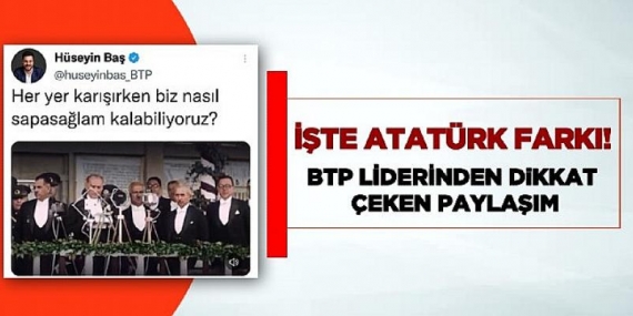 İşte Atatürk farkı