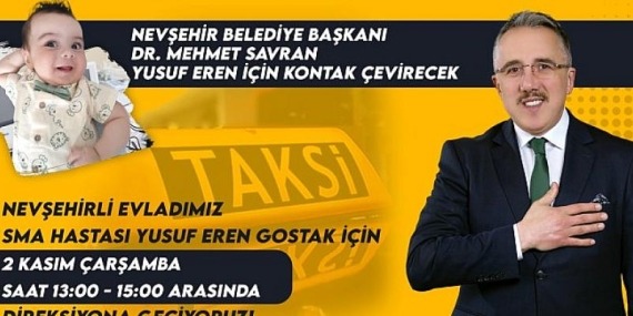 Nevşehir Belediye Başkanı Dr. Mehmet Savran, Nevşehirli SMA hastası Yusuf Eren bebek için bir günlüğüne taksi şoförlüğü yapacak
