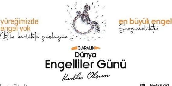 Karaman Belediye Başkanı Savaş Kalaycı’nın 3 Aralık Dünya Engelliler Günü Mesajı