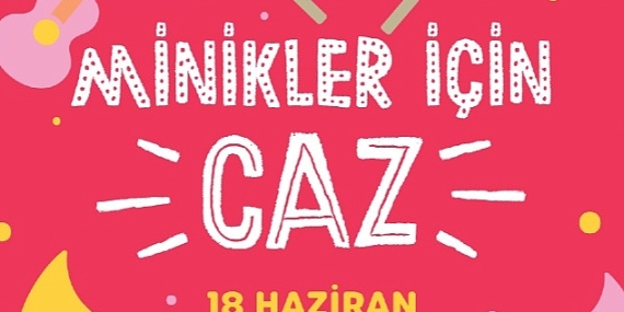 Çocuk Şarkıları Caz Melodileriyle Zorlu PSM Vestel Amfi'de Yükselecek!