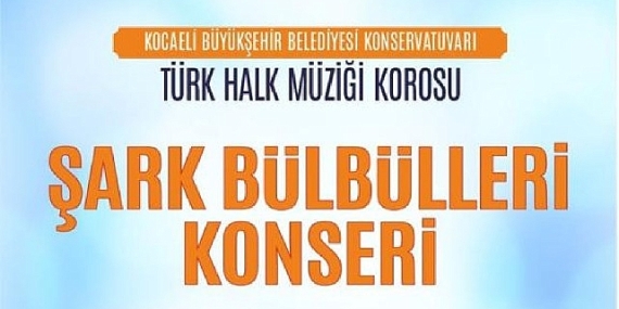 Kocaeli Büyükşehir THM Korosu'ndan “Şark Bülbülleri” Konseri