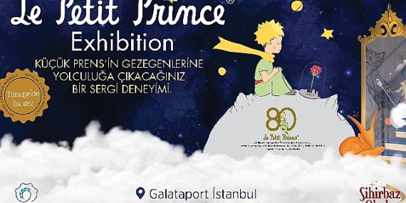 Küçük Prens 80. yaşına özel sergisi ile Türkiye'de ilk kez Galataport İstanbul'da