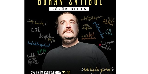Burak Satıbol, “Büyük Beden” Adlı Yeni Gösterisiyle Hayalhane Sahnesi'nde İlk Kez Seyirciyle Buluşuyor!