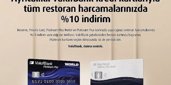 Restoran harcamalarında %10 indirim fırsatı VakıfBank Platinum Plus kartlarda!