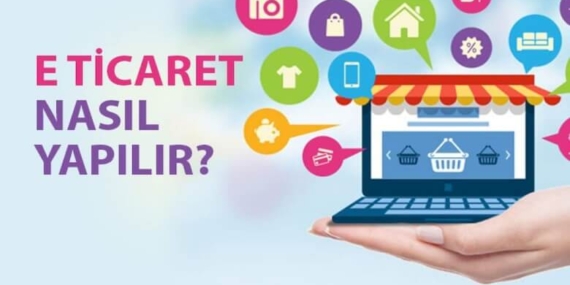 E-Ticaret Yazılımı Nedir, E-Ticaret Nasıl Yapılır?