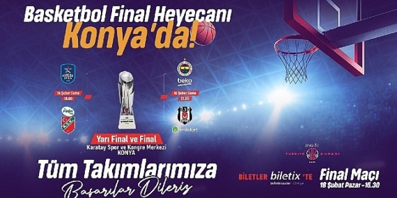 Konya'da Basketbol Şöleni; 4'lü Final Konya'da