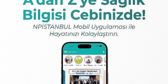 NPİSTANBUL Hastanesinden yeni mobil uygulama