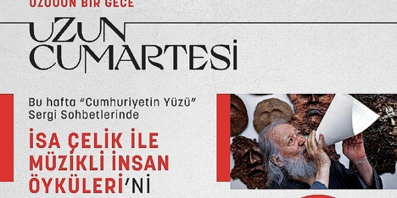 Cumhuriyetin Yüzü sergisi “Uzun Cumartesi" ile ziyaretçilerini bekliyor