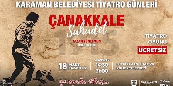 Karaman Belediyesi, Çanakkale Zaferi'nin 109. Yılı münasebetiyle 18 Mart'ta ücretsiz tiyatro etkinliği düzenliyor