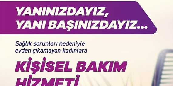 Evden Çıkamayan Kadınların Kişisel Bakımı Efes Selçuk Belediyesi’ne Emanet