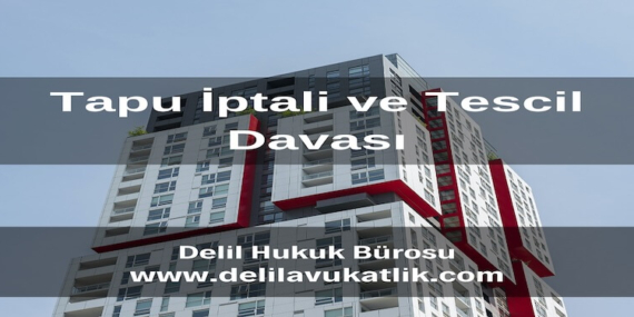 Tapu İptali Ve Tescil Davası