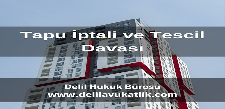 Tapu İptali Ve Tescil Davası