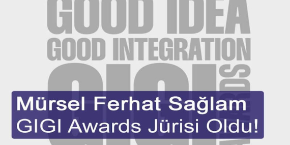 GIGI Awards Jürisine Mürsel Ferhat Sağlam’dan Katkı!