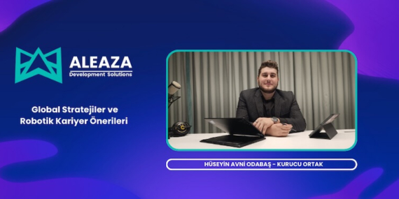 Hüseyin Avni Odabaş İle Robotik Alanında Kariyer Önerileri Üzerine Röportaj