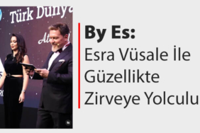 By Es: Esra Vüsale ile Güzellikte Zirveye Yolculuk