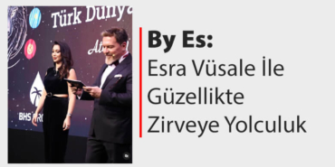 By Es: Esra Vüsale ile Güzellikte Zirveye Yolculuk