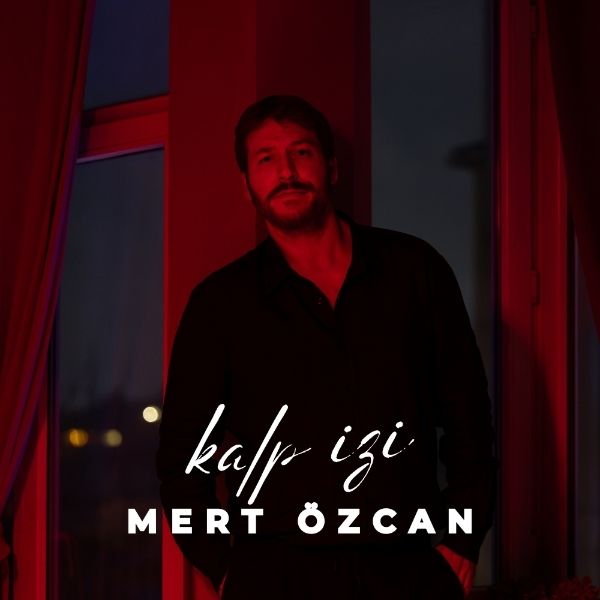 Mert Özcan’dan Yeni Klip “KALP İZİ” Şarkısına Geldi!