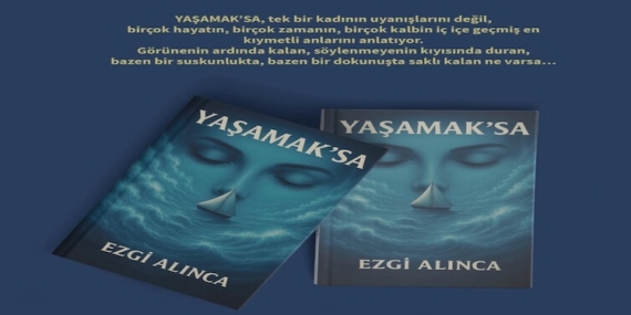 “Yaşamak’sa” ile Zamanın Hafızasına Yolculuk – Ezgi Alınca’dan Okura Hem Gülümseten Hem Düşündüren Edebiyat Deneyimi