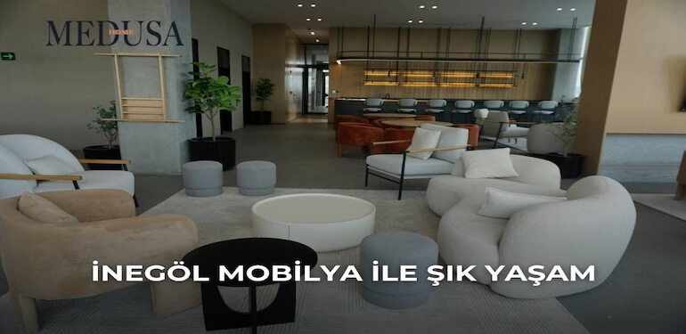İnegöl Mobilya ile Şık Yaşam: Medusa Home