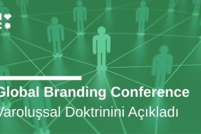 Global Branding Conference Varoluşsal Doktrinini Açıkladı